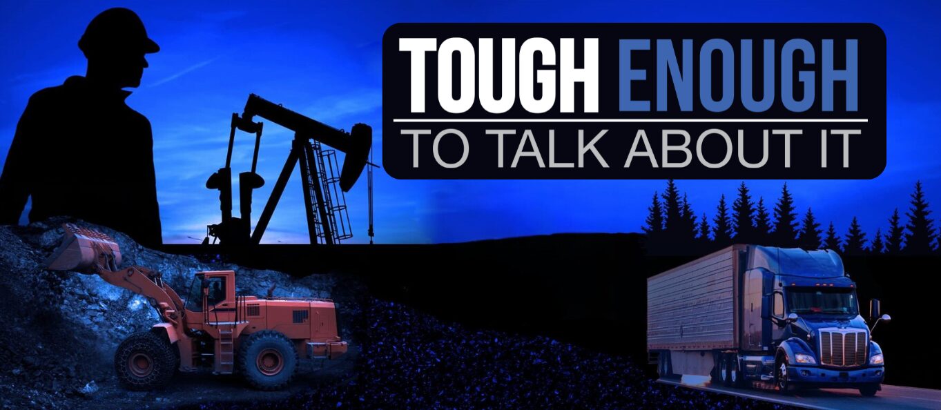 Tough Enough To Talk About It banner over illustrations of a pumpjack, a loader and a semi truck at dusk