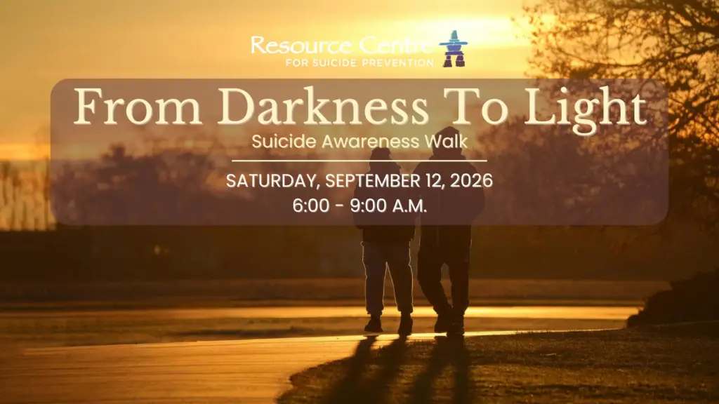 From Darkness To Light Suicide Awareness Walk, Saturday, September 12, 2026, 6:00 to 9:00 a.m. — Resource Centre for Suicide Prevention